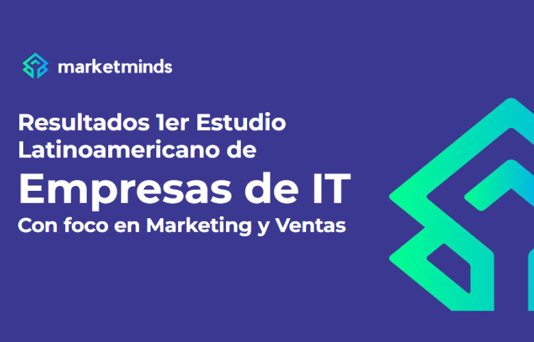 Resultados 1er Estudio Latinoamericano de Empresas de IT con foco en Marketing y Ventas